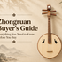 Zhongruan Buyer's Guide